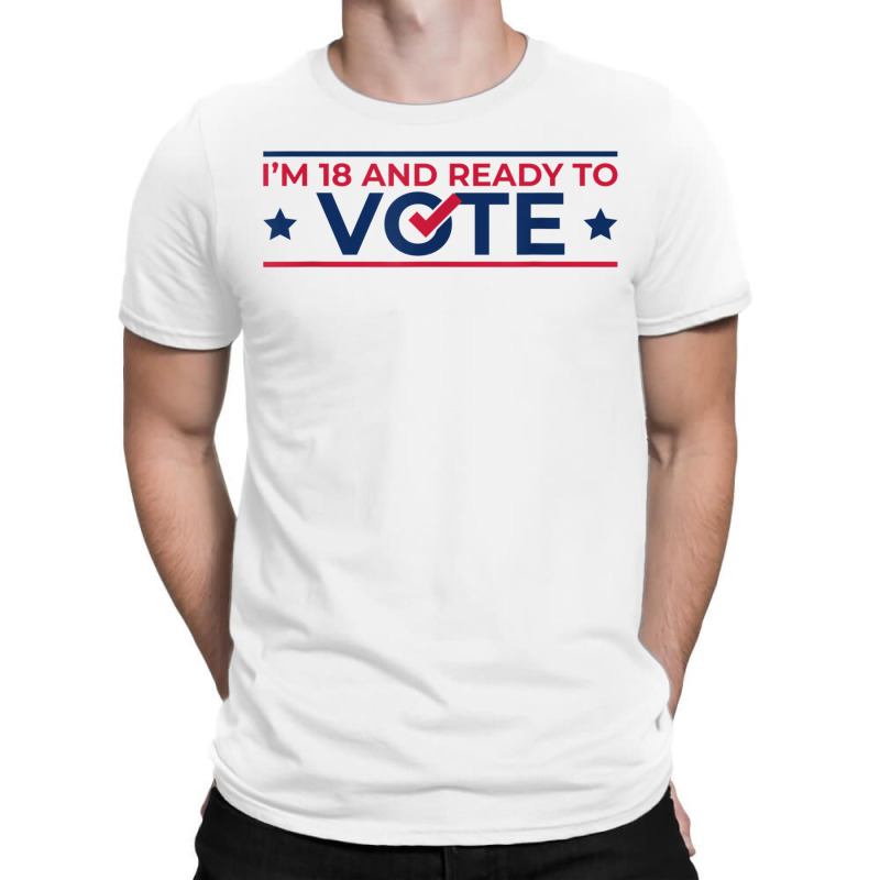 First Time Voter  18th Birthday  I Can Vote Now 1 T-Shirt by ShelleyDoppelmayr | Artistshot