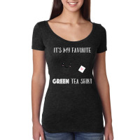 Funny Tea Quote Humorous Tea Pun Saying Green Tea Lovers T Shirt Women's Triblend Scoop T-shirt | Artistshot