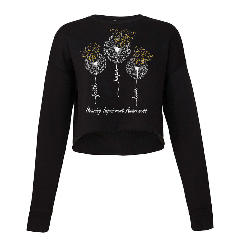 Hearing Impairment Awareness Faith Hope Love Dandelion T Shirt Cropped Sweater by xq8pjbeamer | Artistshot