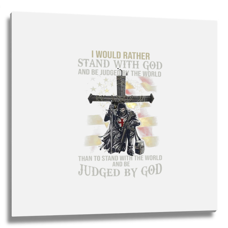 Jesus Cross Knight Templar Stand With God Judge By The World Metal Print Square | Artistshot