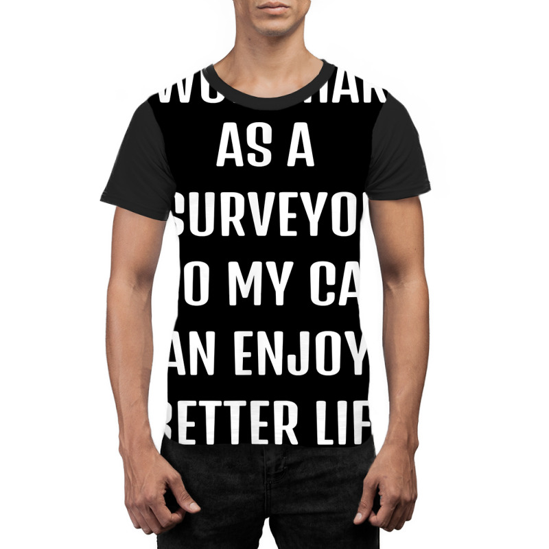 I Worked Hard As A Surveyor For My Cats Lifestyle T Shirt Graphic T-shirt by xq8pjbeamer | Artistshot