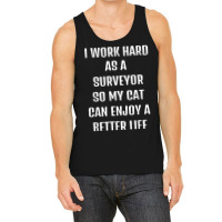 I Worked Hard As A Surveyor For My Cats Lifestyle T Shirt Tank Top | Artistshot