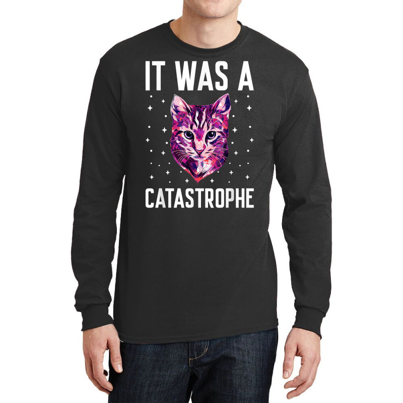 It Was A Catastrophe Cat Lover Dad Jokes Kitten Punchline T Shirt Long Sleeve Shirts by kylrahal8pot | Artistshot