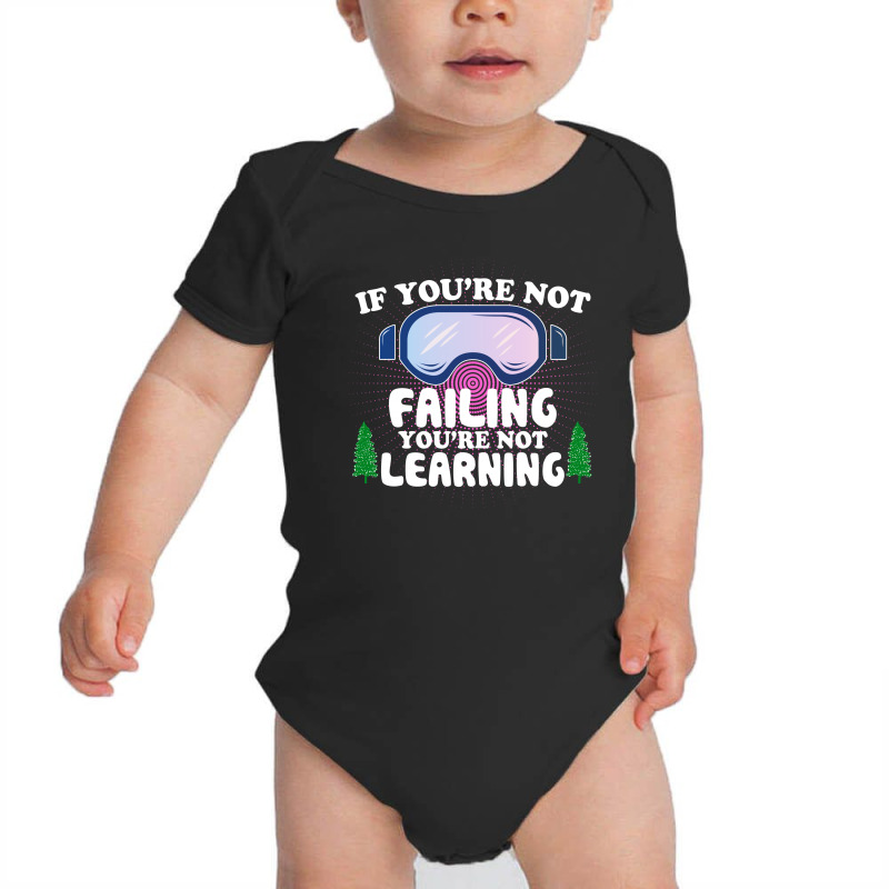 If You're Not Failing You're Not Learning  For Dark Baby Bodysuit | Artistshot