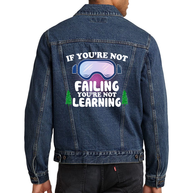 If You're Not Failing You're Not Learning  For Dark Men Denim Jacket | Artistshot