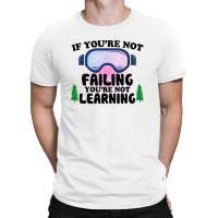 If You're Not Failing You're Not Learning For Light T-shirt | Artistshot