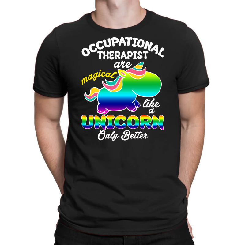 Occupational Therapist Are Magical Like A Unicorn Only Better  For Dar T-shirt | Artistshot