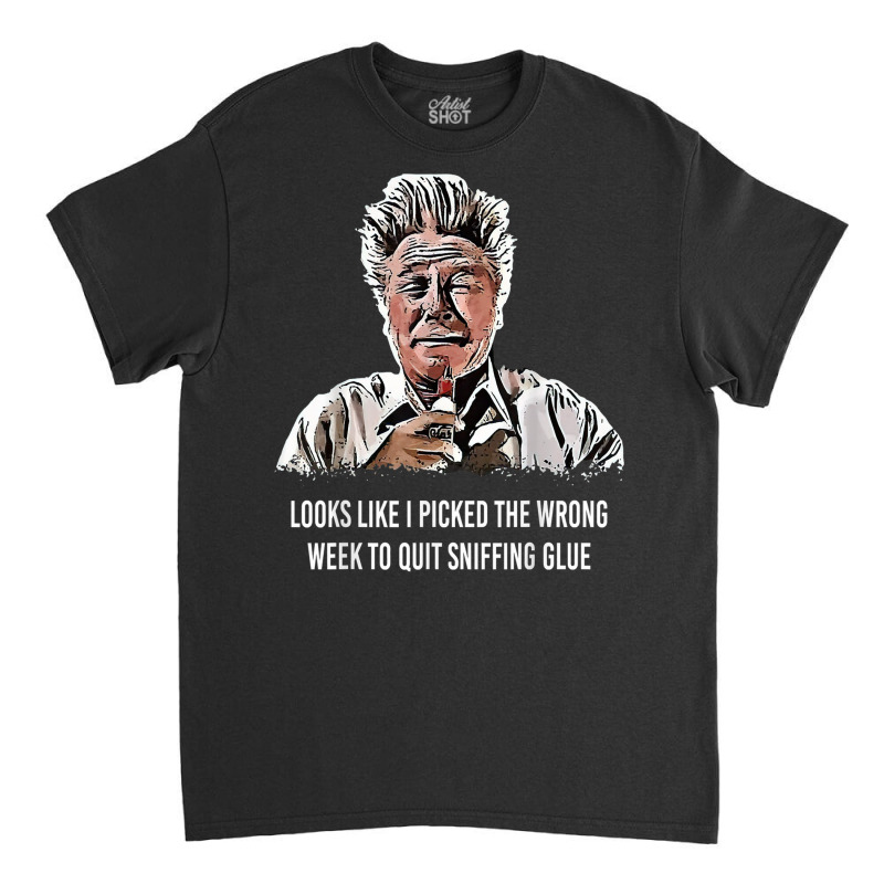 Looks Like I Picked The Wrong Week Classic T-shirt | Artistshot