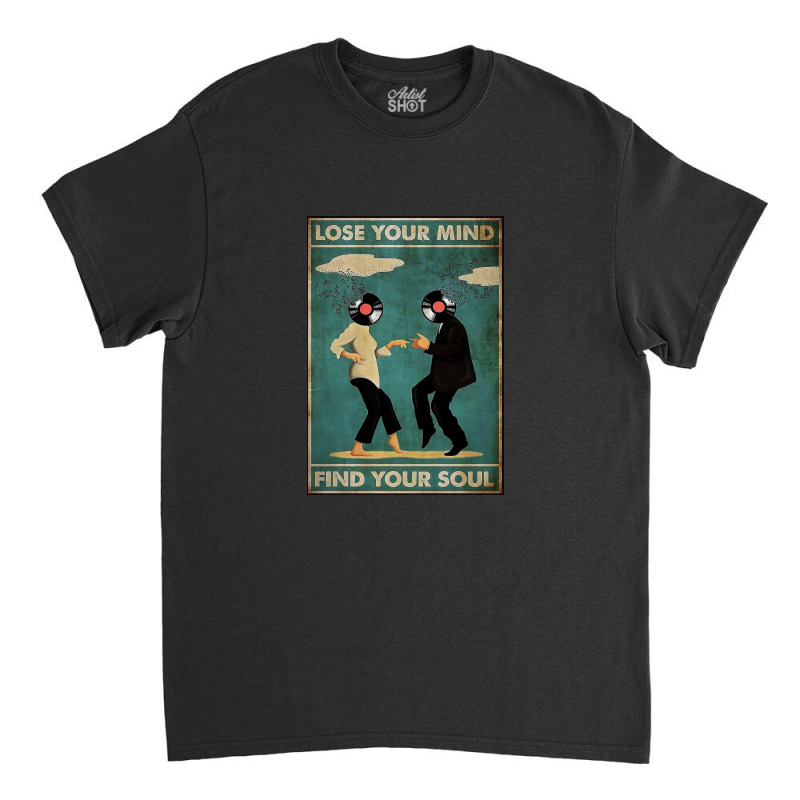 Lose Your Mind Find Classic T-shirt by roberttice | Artistshot