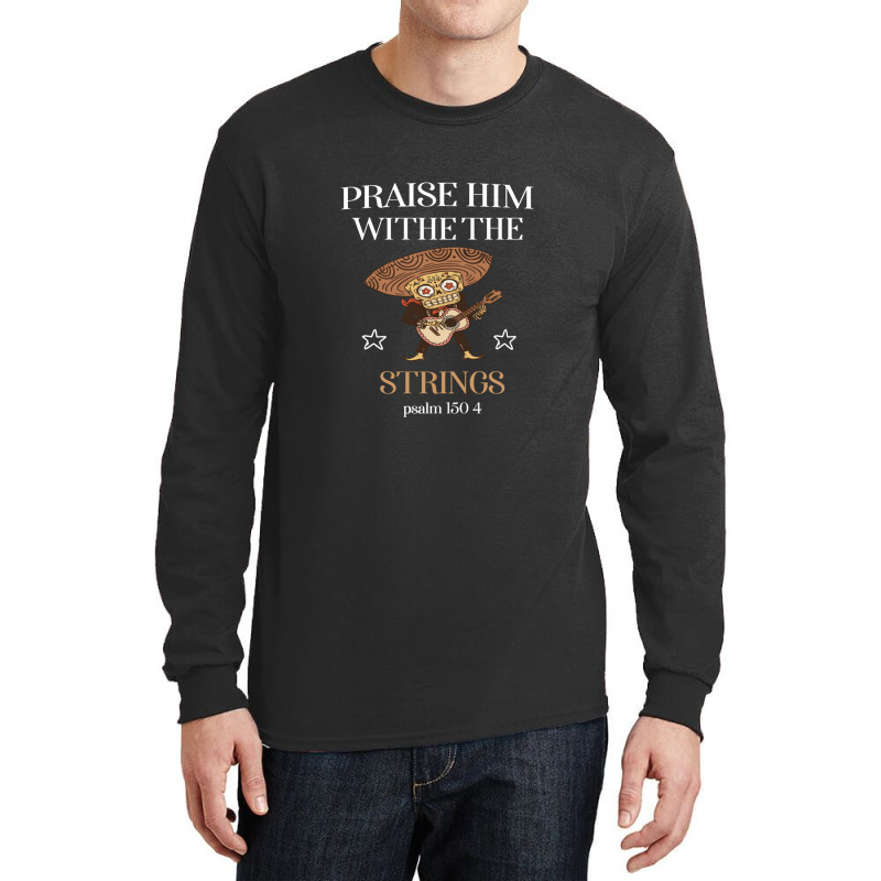 Praise Him With The Strings  Christian Gift2 Long Sleeve Shirts by JacquelineNoneJordan | Artistshot