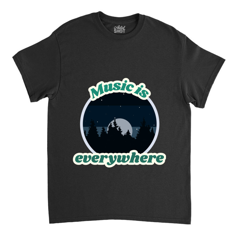 Music Is Everywhere Classic Classic T-shirt by MaryHutchison | Artistshot