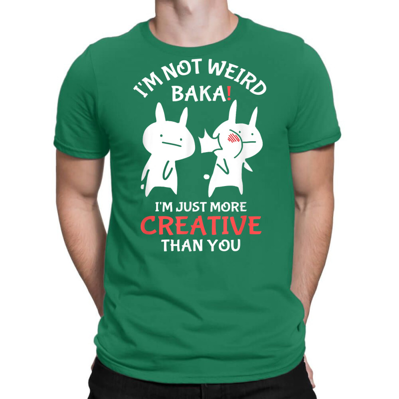 Japan Anime I'm Not Weird I'm Just More Creative Than You T-shirt | Artistshot