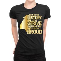 I'm History And I Strive To Make My Ancestor Proud Pullover Hoodie Ladies Fitted T-shirt | Artistshot