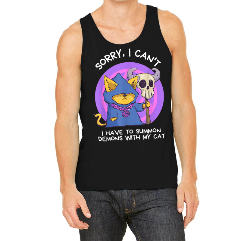 Sorry I Can't I Have To Summon Demons With My Cat Tank Top | Artistshot