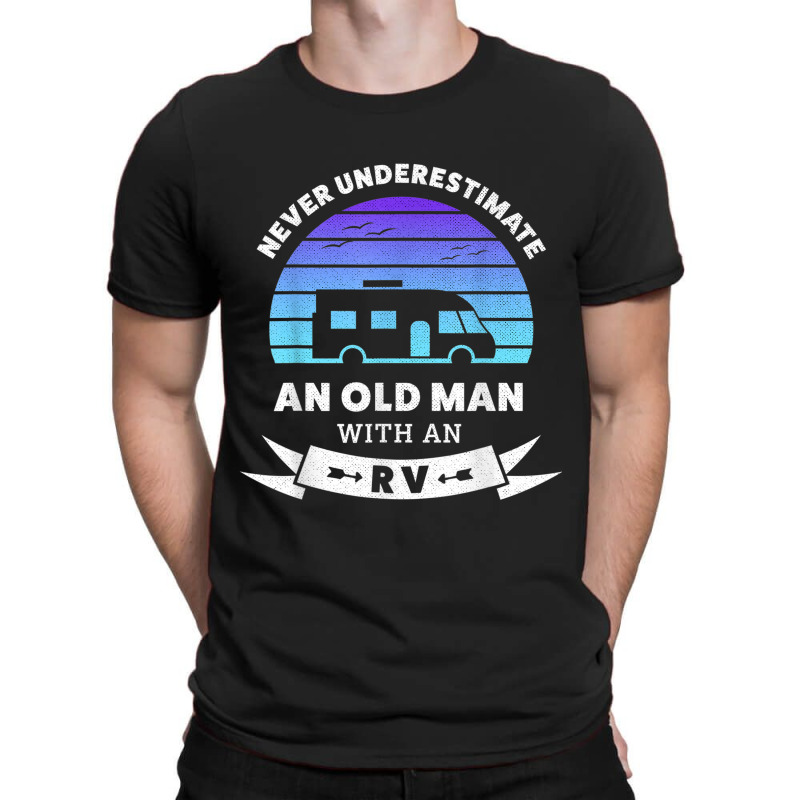 Mens An Old Man With An Rv (gift For Him) T-shirt | Artistshot