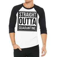 Straight Outta Quarantine 3/4 Sleeve Shirt | Artistshot