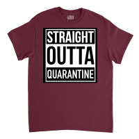 Straight Outta Quarantine Classic T-shirt | Artistshot