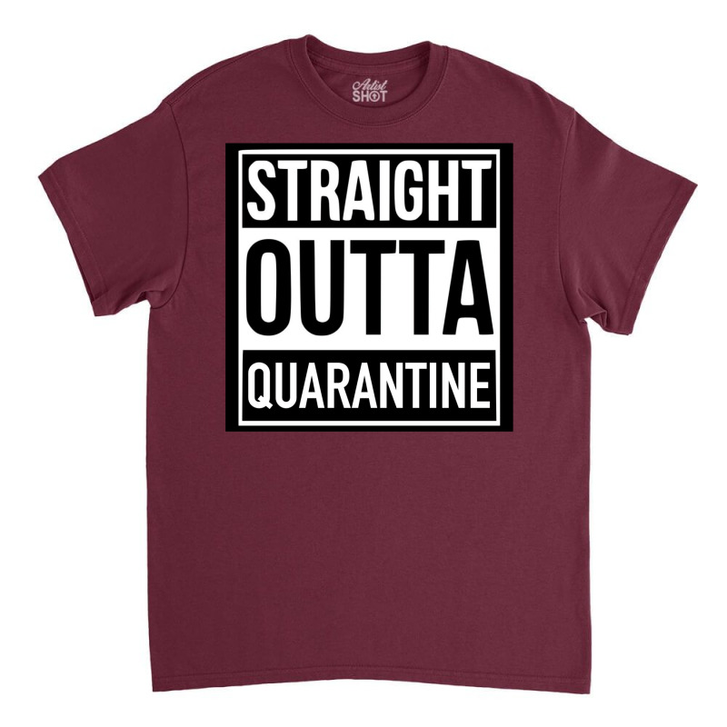 Straight Outta Quarantine Classic T-shirt by jorsievinettc | Artistshot