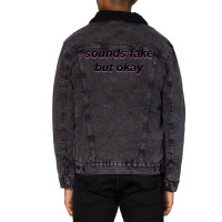 Sounds Fake But Okay Unisex Sherpa-lined Denim Jacket | Artistshot