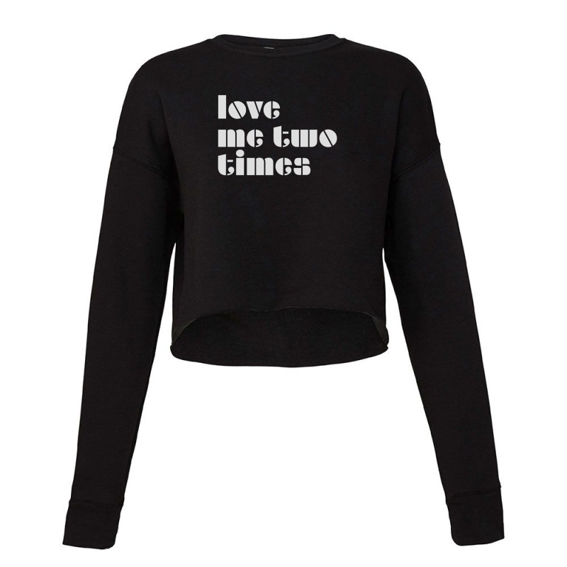 Love Me Two Times Cropped Sweater by JenniferJones | Artistshot