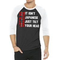 Let's Go Brandon It Isn't Japanese Just Tilt Your Head T Shirt 3/4 Sleeve Shirt | Artistshot