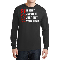 Let's Go Brandon It Isn't Japanese Just Tilt Your Head T Shirt Long Sleeve Shirts | Artistshot