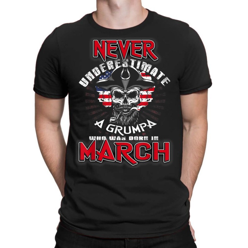 Mens Grumpa Who Was Born In March Tshirt T-shirt | Artistshot