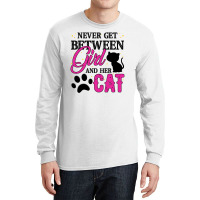 Never Get Between Girl And Her Cat For Light Long Sleeve Shirts | Artistshot