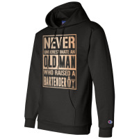 Mens Old Man Raised Bartender Fathers Tshirt Champion Hoodie | Artistshot