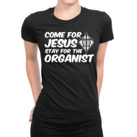 Come For Jesus Music Organ Funny Quote Church Organist Gift Ladies Fitted T-shirt | Artistshot