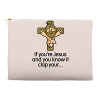 If You're Jesus And You Know It Clap Your Hands Accessory Pouches | Artistshot