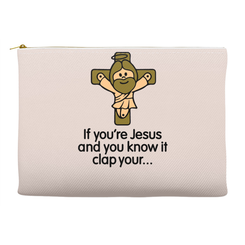 If You're Jesus And You Know It Clap Your Hands Accessory Pouches | Artistshot