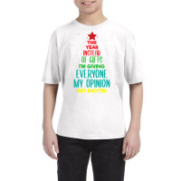 This Year Instead Of Gifts I M Giving Everyone My Opinion Youth Tee | Artistshot