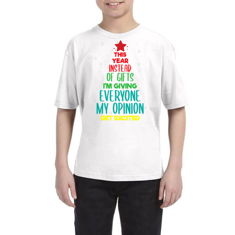 This Year Instead Of Gifts I M Giving Everyone My Opinion Youth Tee by Siem90 | Artistshot