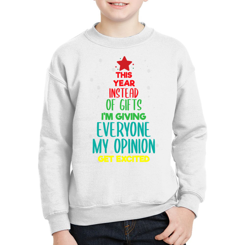 This Year Instead Of Gifts I M Giving Everyone My Opinion Youth Sweatshirt by Siem90 | Artistshot