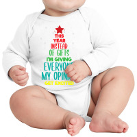 This Year Instead Of Gifts I M Giving Everyone My Opinion Long Sleeve Baby Bodysuit | Artistshot