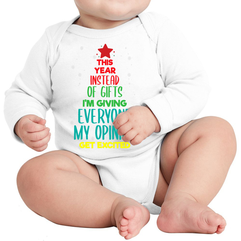 This Year Instead Of Gifts I M Giving Everyone My Opinion Long Sleeve Baby Bodysuit by Siem90 | Artistshot