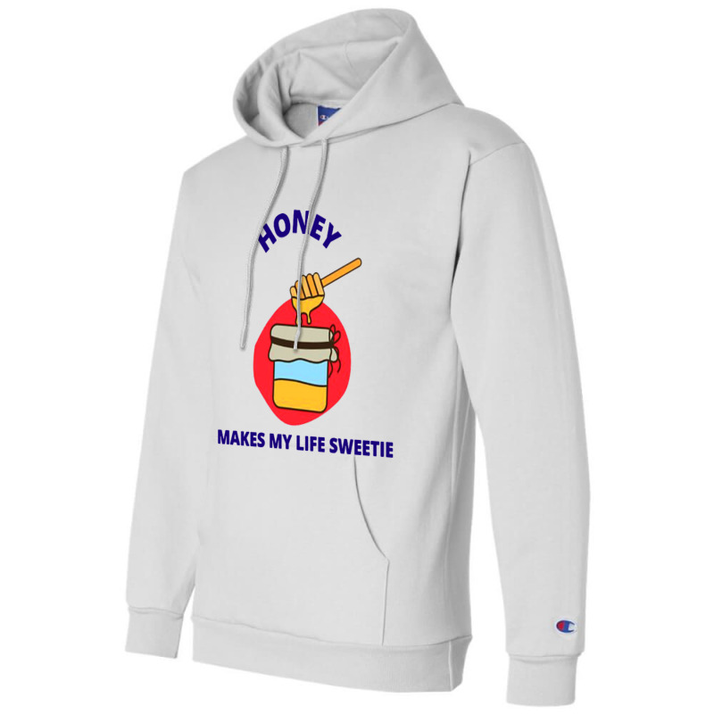 Honey Makes My Live Sweetie Champion Hoodie | Artistshot