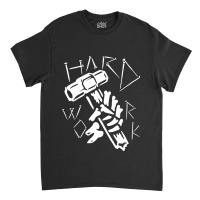 Hard Work Classic T-shirt | Artistshot