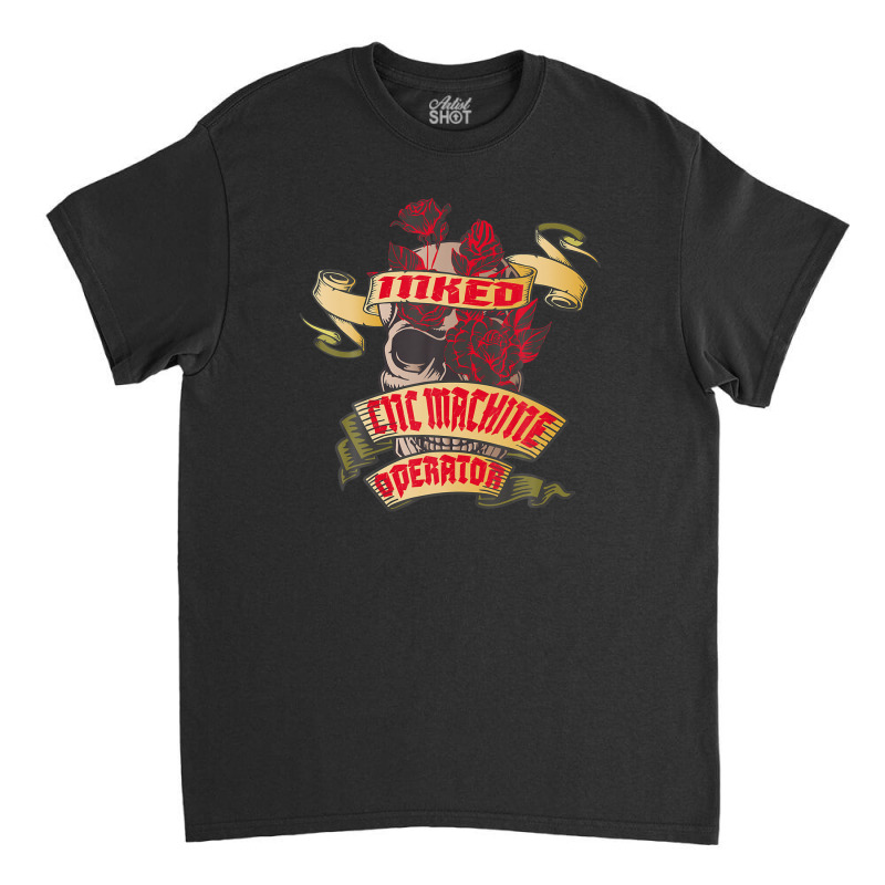 Cnc Machine Operator Inked Skull & Red Roses Tattoo Classic T-shirt | Artistshot