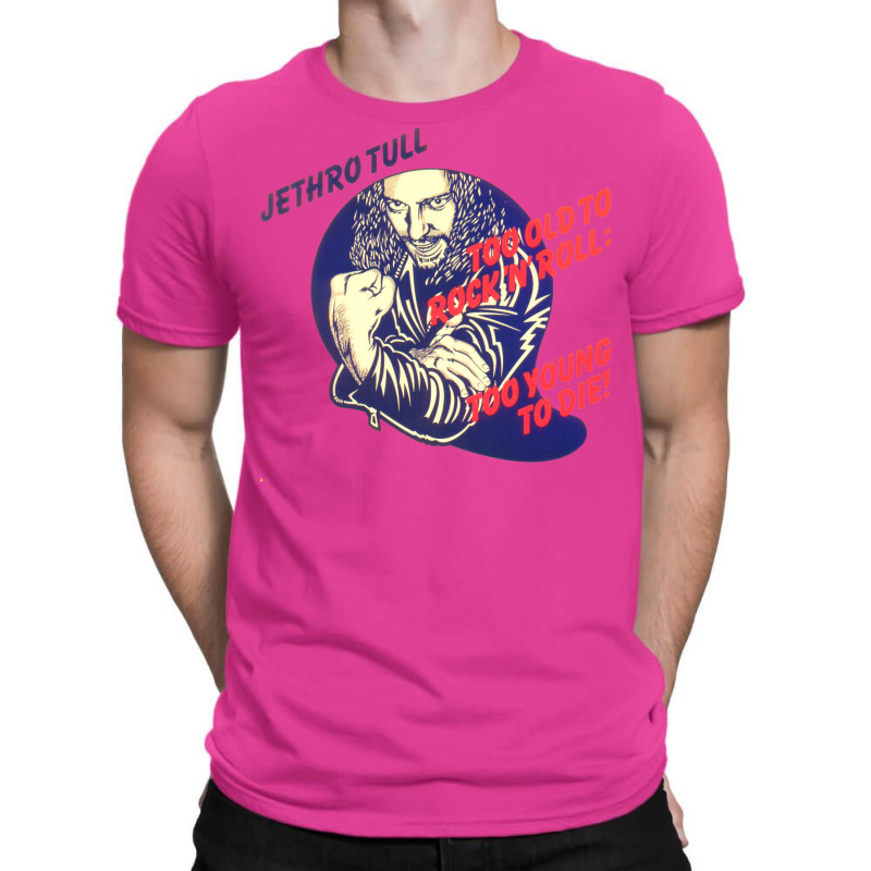 Jethro Tull Too Old To Rock And Roll Too Young To Die T-shirt | Artistshot