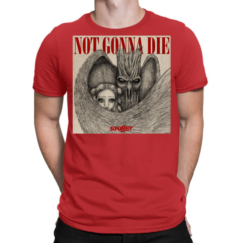 Not Gonna Die T-Shirt by pilitamaquiu | Artistshot