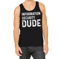 Information Security Dude Distressed Info Sec T Shirt Tank Top | Artistshot