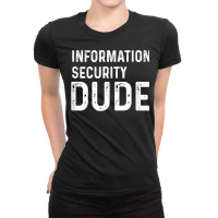 Information Security Dude Distressed Info Sec T Shirt Ladies Fitted T-shirt | Artistshot