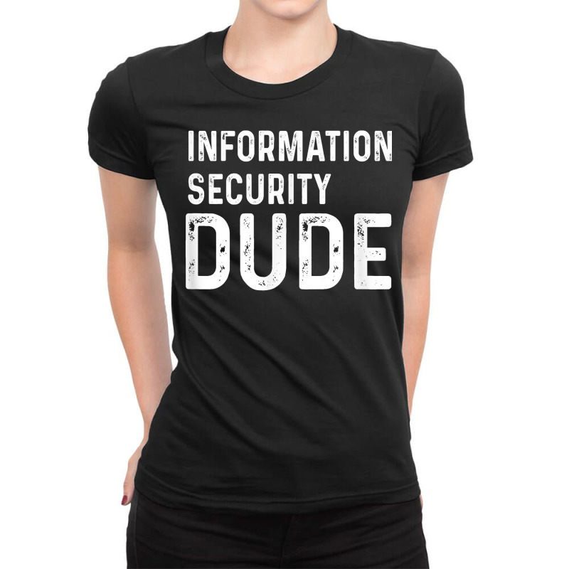 Information Security Dude Distressed Info Sec T Shirt Ladies Fitted T-Shirt by anselmpru9bt | Artistshot