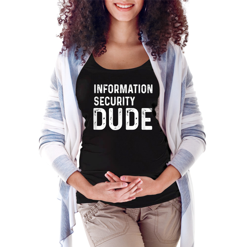 Information Security Dude Distressed Info Sec T Shirt Maternity Scoop Neck T-shirt by anselmpru9bt | Artistshot