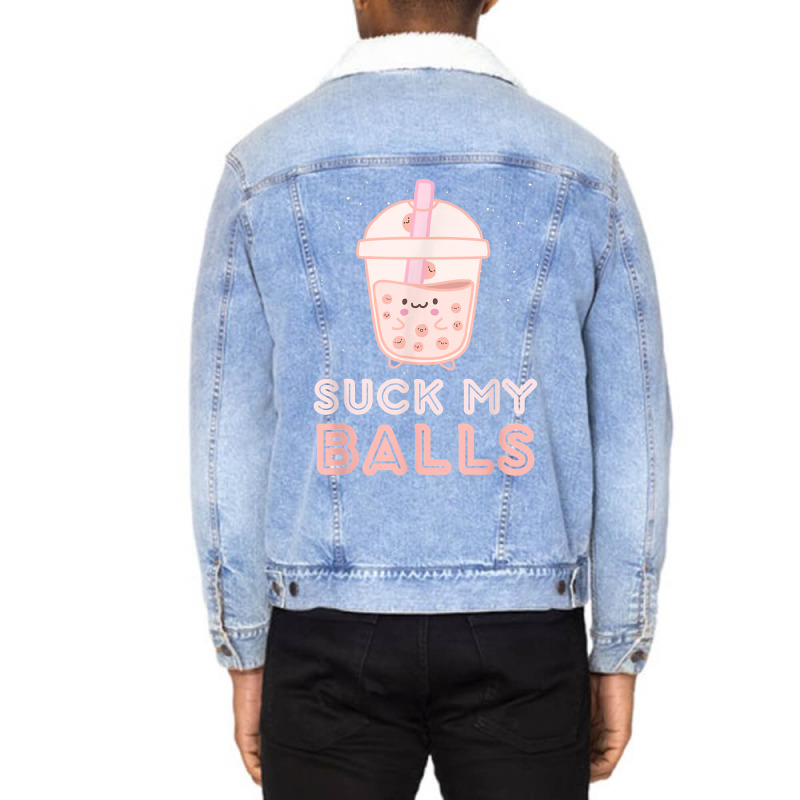 Suck My Balls Boba Tea Bubble Kawaii Face Unisex Sherpa-Lined Denim Jacket by jorsievinettc | Artistshot