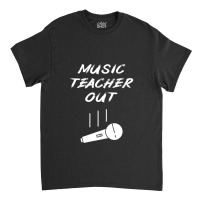 Retired Music Teacher Out Retirement Mic Drop End Of Year Retiring Gif Classic T-shirt | Artistshot