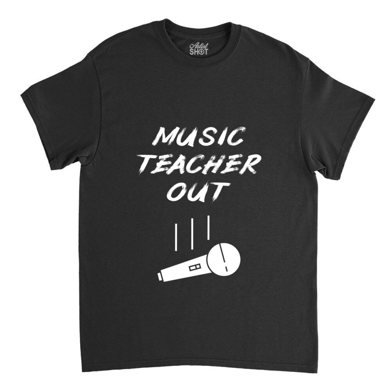 Retired Music Teacher Out Retirement Mic Drop End Of Year Retiring Gif Classic T-shirt | Artistshot