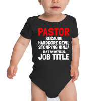 Pastor Hardcore Devil Stomping Ninja Job Title T Shirt Baby Bodysuit | Artistshot